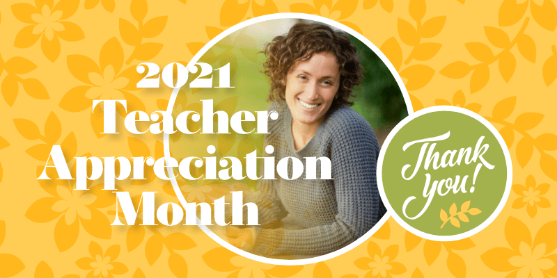 Celebrating YOU in Teacher Appreciation Month 2021